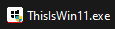 ThisIsWin11exe